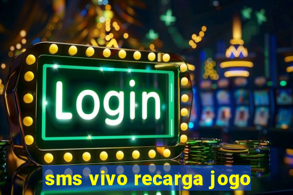 sms vivo recarga jogo